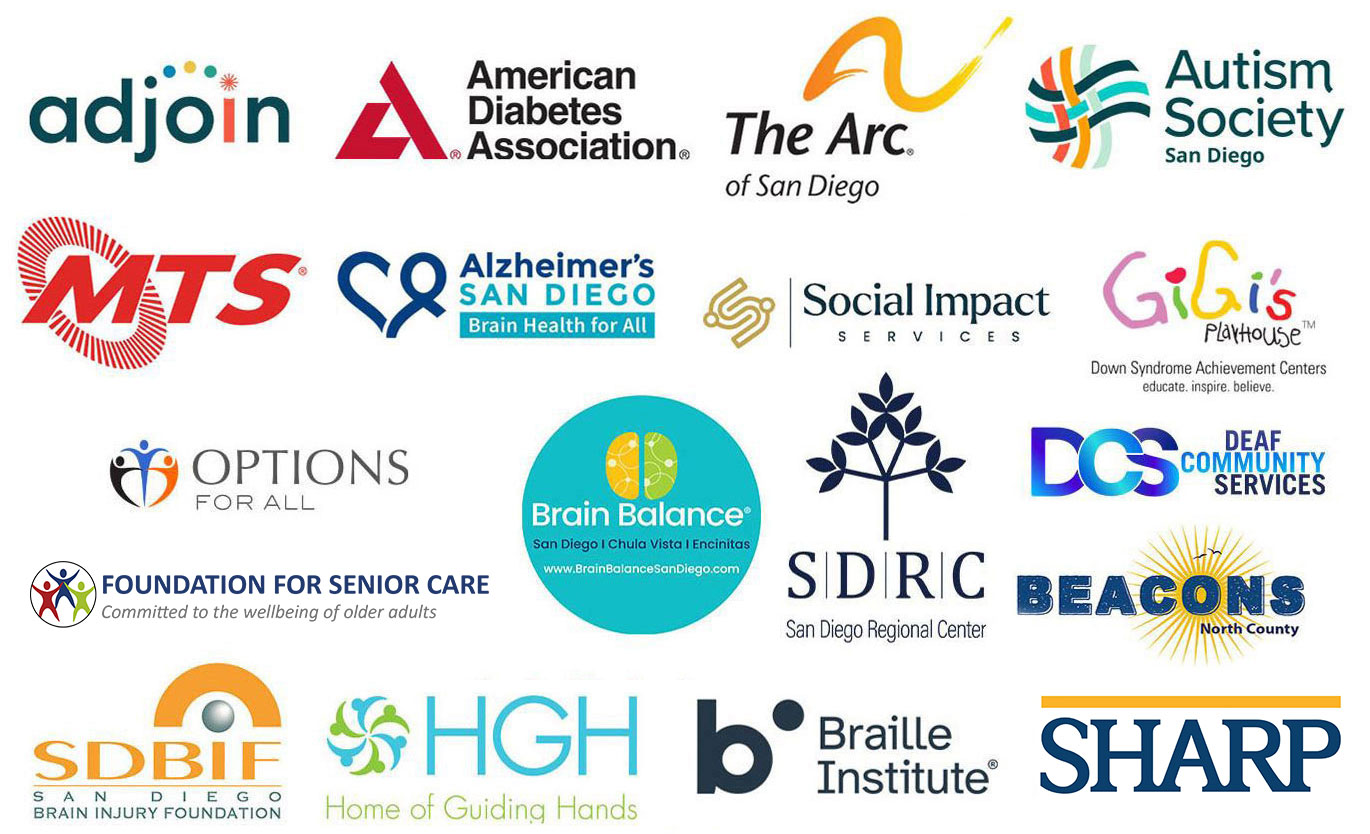 Community organizations with logos which include adjoin, American Diabetes association, the arc, autisim society, MTS, Alzheimer's San Diego, Social Impact, Gigi's playhouse, Opitions for all, Brain Balance, SDRC, Beacon,SDBIF, HGH, Braille Institute and Sharp.